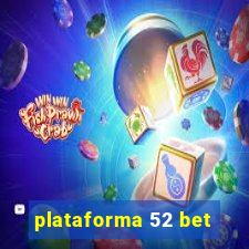 plataforma 52 bet